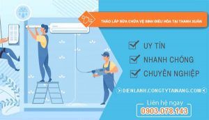 tháo lắp sửa chữa vệ sinh điều hòa tại thanh xuân