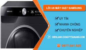 Nguyên nhân Lỗi U6 Máy Giặt Samsung