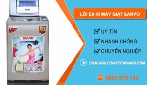 Nguyên nhân Lỗi E9 40 Máy Giặt Sanyo