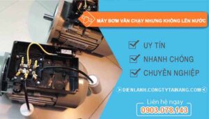 nguyên nhân máy bơm vẫn chạy nhưng không lên nước