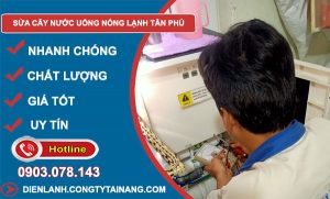 Sửa Cây Nước Uống Nóng Lạnh Tân Phú