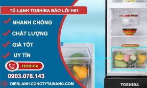 khắc phục tủ lạnh toshiba báo lỗi h61