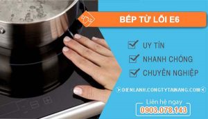 nguyên nhân bếp từ lỗi e6