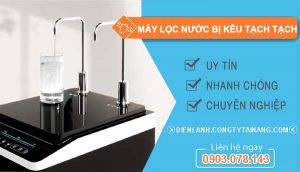nguyên nhân máy lọc nước bị kêu tạch tạch