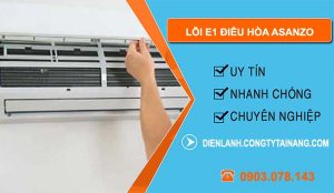 nguyên nhân lỗi e1 điều hòa asanzo