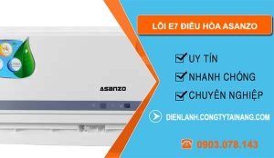 nguyên nhân lỗi e7 điều hòa asanzo