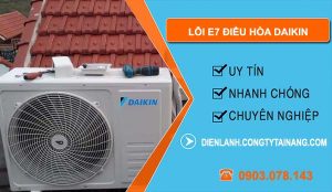 nguyên nhân lỗi e7 điều hòa daikin