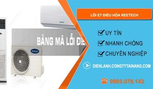 nguyên nhân lỗi e7 điều hòa reetech