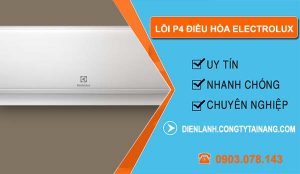 nguyên nhân Lỗi P4 điều hòa Electrolux