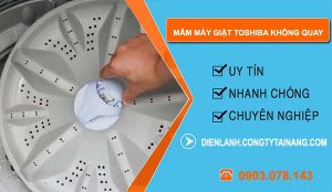 nguyên nhân mâm máy giặt toshiba không quay