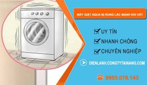 nguyên nhân máy giặt aqua bị rung lắc mạnh khi vắt