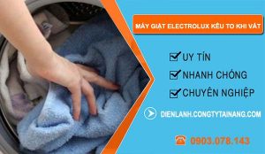 nguyên nhân máy giặt electrolux kêu to khi vắt
