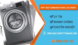 nguyên nhân máy giặt samsung rung lắc mạnh