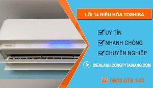 sửa lỗi 14 điều hòa toshiba
