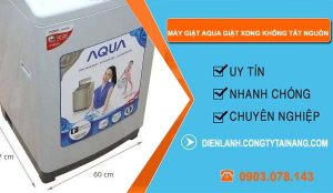 sửa máy giặt aqua giặt xong không tắt nguồn