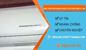 nguyên nhân điều hòa mitsubishi báo lỗi chớp đèn 6 lần