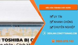nguyên nhân điều hòa toshiba chảy nước