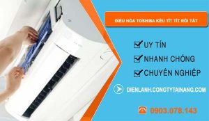 nguyên nhân điều hòa toshiba kêu tít tít rồi tắt