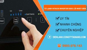 nguyên nhân tủ lạnh hitachi inverter báo lỗi nháy đèn
