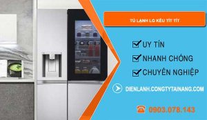 nguyên nhân tủ lạnh lg kêu tít tít