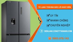 nguyên nhân tủ lạnh toshiba báo lỗi nháy đèn