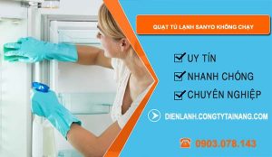 sửa quạt tủ lạnh sanyo không chạy