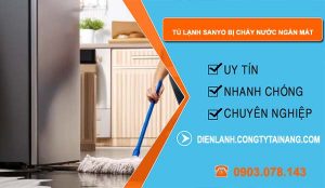 sửa tủ lạnh sanyo bị chảy nước ngăn mát