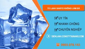 sửa tủ lạnh sanyo không làm đá