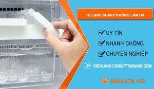 sửa tủ lạnh sharp không làm đá