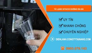 tủ lạnh hitachi không ra đá