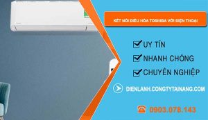 cách kết nối điều hòa toshiba với điện thoại
