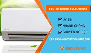 điều hòa toshiba của nước nào
