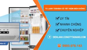 dòng tủ lạnh toshiba có tiết kiệm điện không