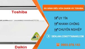 so sánh điều hòa daikin và toshiba loại nào tốt