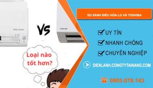 so sánh điều hòa lg và toshiba loại nào tốt hơn