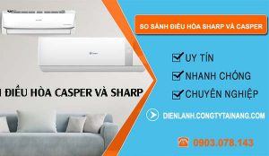 so sánh điều hòa sharp và casper