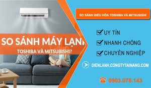 so sánh điều hòa toshiba và mitsubishi nên mua loại nào