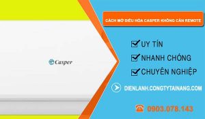 tìm hiểu cách mở điều hòa casper không cần remote