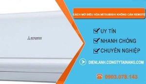 tìm hiểu cách mở điều hòa mitsubishi không cần remote