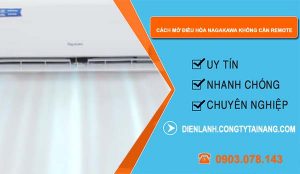 tìm hiểu cách mở điều hòa nagakawa không cần remote