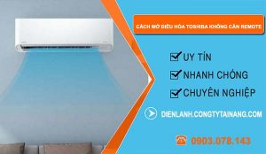 tìm hiểu cách mở điều hòa toshiba không cần remote