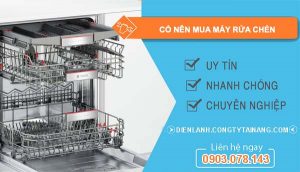 có nên mua máy rửa chén không