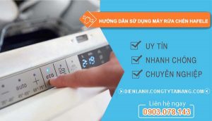 hướng dẫn sử dụng máy rửa chén hafele an toàn