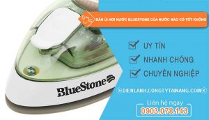 hiệu bàn ủi hơi nước bluestone của nước nào có tốt không