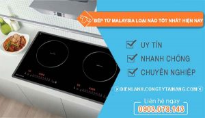 bếp từ malaysia loại nào tốt nhất hiện nay