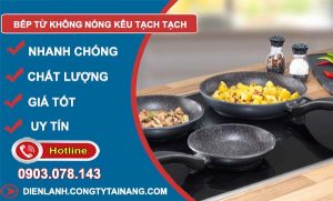 sửa bếp từ không nóng kêu tạch tạch