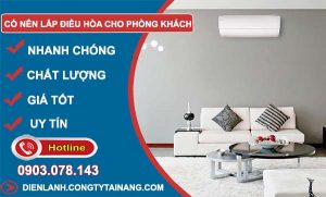 bạn có nên lắp điều hoà cho phòng khách