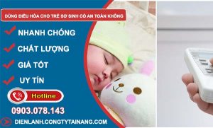 dùng điều hoà cho trẻ sơ sinh có an toàn không giải đáp