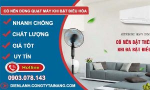tìm hiểu có nên dùng quạt máy khi bật điều hoà