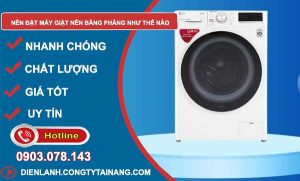 nên đặt máy giặt phẳng như thế nào vì sao
